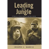 Leading in the Jungle: A Fable of a Chimp's Quest to Lead Like a Gorilla