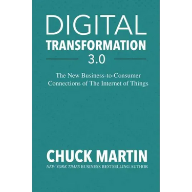 Digital Transformation 3.0: The New Business-To-Consumer Connections of the Internet of Things