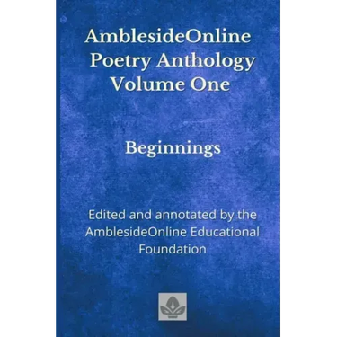 AmblesideOnline Poetry Anthology Volume One: Beginnings