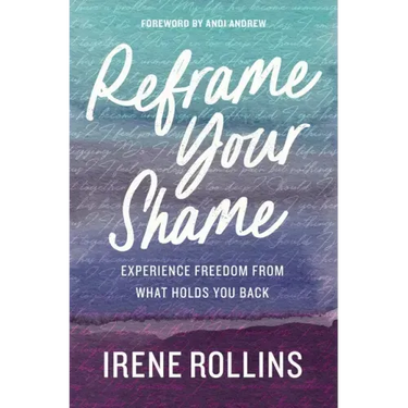 Reframe Your Shame: Experience Freedom from What Holds You Back