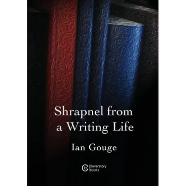 Shrapnel from a Writing Life