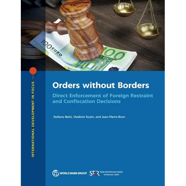 Orders without Borders: Direct Enforcement of Foreign Restraint and Confiscation Decisions