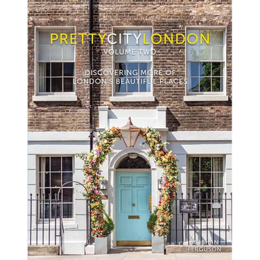 Prettycitylondon Volume Two: Discovering More of London's Beautiful Places