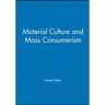 Material Culture and Mass Consumption