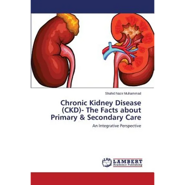 Chronic Kidney Disease (CKD)- The Facts about Primary & Secondary Care