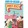 Diner Dogs: Ready-To-Read Pre-Level 1