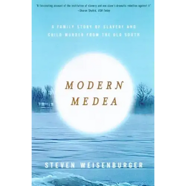 Modern Medea: A Family Story of Slavery and Child-Murder from the Old South