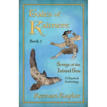 Tales of Kaimere: Anthology 2 Songs of the Inland Sea
