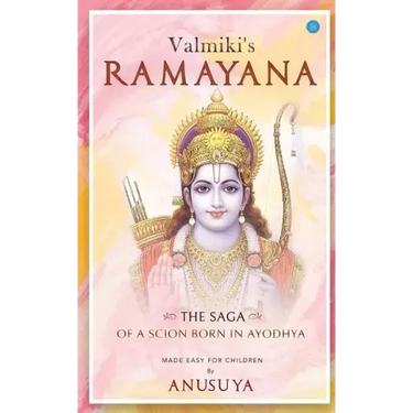 Valmiki's Ramayana- The Saga of a Scion Born in Ayodhya