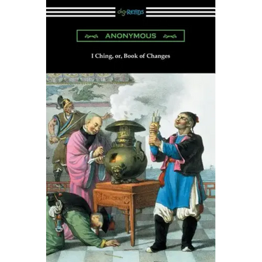 I Ching (Translated with Annotations by James Legge)