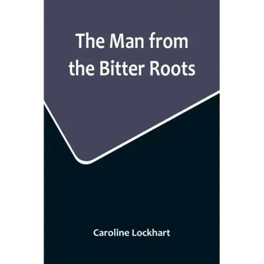 The Man from the Bitter Roots