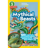 Mythical Beasts (National Geographic Kids Readers, Level 3): 100 Fun Facts about Real Animals and the Myths They Inspire