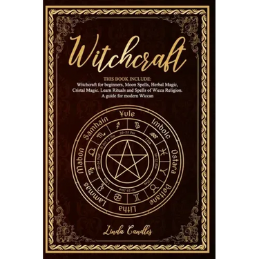 Witchcraft: This book include: Witchcraft for beginners, Moon Spells, Herbal Magic, Cristal Magic. Learn Rituals and Spells of Wic