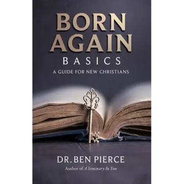 Born Again Basics: A Guide Book For New Christians