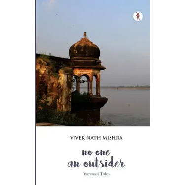 No One, An Outsider: Varanasi Tales