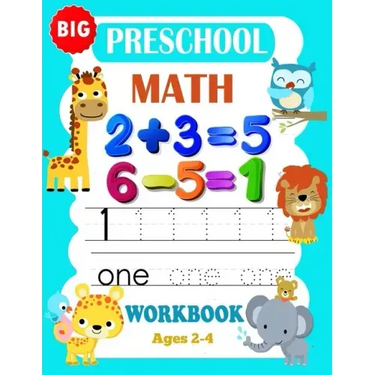 Big Preschool Math Workbook Ages 2-4: Preschool Math Workbook For Toddlers Ages 2-4 . And Math Activity Book With Number Tracing, Counting and Matchin