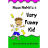 Mason Madrid is a very funny kid