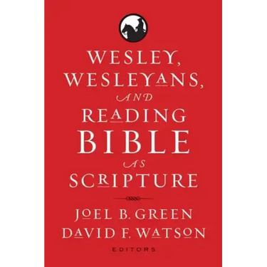 Wesley, Wesleyans, and Reading Bible as Scripture