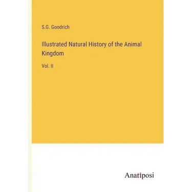Illustrated Natural History of the Animal Kingdom: Vol. II