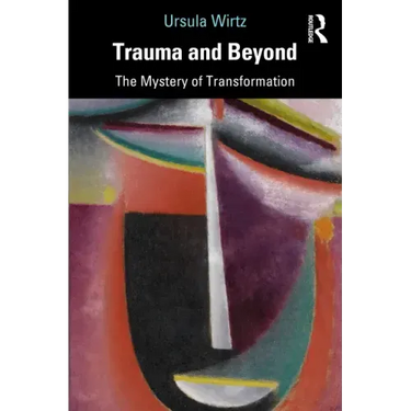 Trauma and Beyond: The Mystery of Transformation