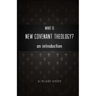 What is New Covenant Theology? An Introduction