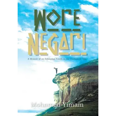 Wore Negari: A Memoir of an Ethiopian Youth in the Turbulent '70s