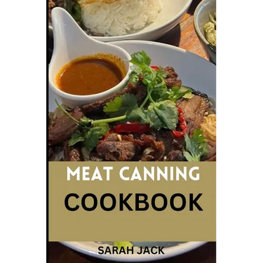 The Meat Canning Cookbook: Step into the world of timeless preservation with "The Meat Canning Cookbook