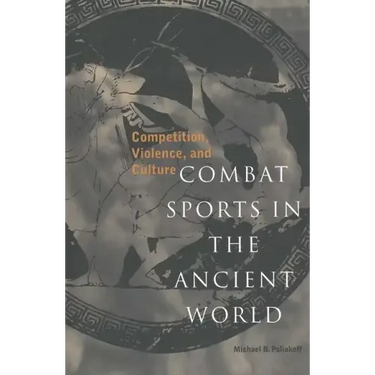 Combat Sports in the Ancient World: Competition, Violence, and Culture