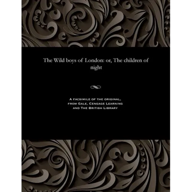 The Wild Boys of London: Or, the Children of Night