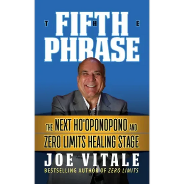 The Fifth Phrase: He Next Ho'oponopono and Zero Limits Healing Stage