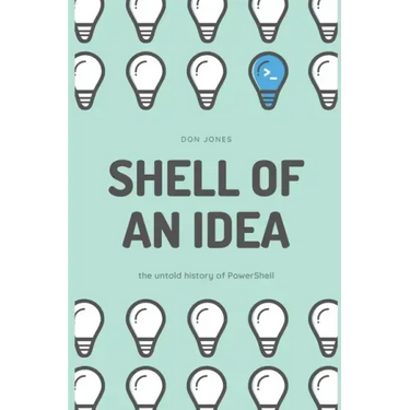 Shell of an Idea: The Untold History of PowerShell