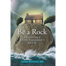 Be a Rock: Discovering a Firm Foundation for Life