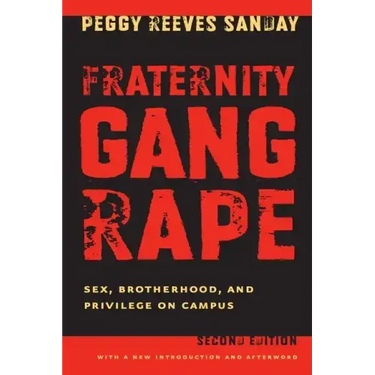 Fraternity Gang Rape: Sex, Brotherhood, and Privilege on Campus