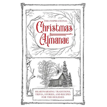 The Inspirational Christmas Almanac: Heartwarming Traditions, Trivia, Stories, and Recipes for the Holidays