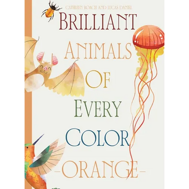 Brilliant Animals Of Every Color: Orange Edition