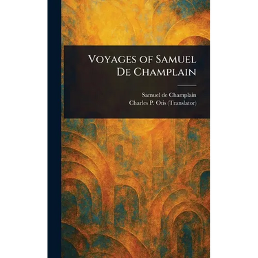 Voyages of Samuel De Champlain