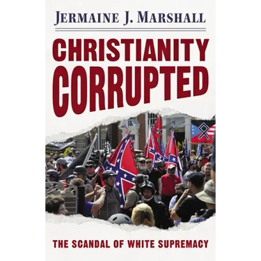 Christianity Corrupted: The Scandal of White Supremacy