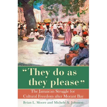 They Do as They Please: The Jamaican Struggle for Cultural Freedom After Morant Bay