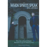 When Spirits Speak...We Listen