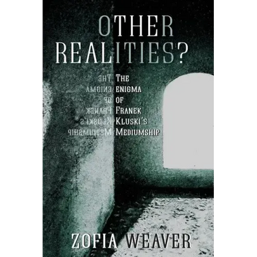 Other Realities?: The Enigma of Franek Kluski's Mediumship