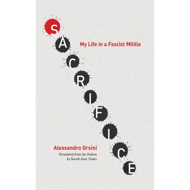 Sacrifice: My Life in a Fascist Militia