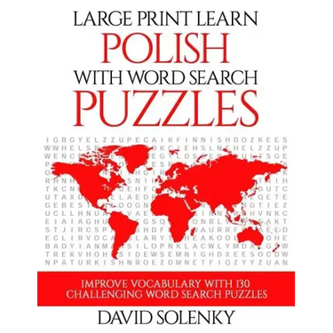 Large Print Learn Polish with Word Search Puzzles: Learn Polish Language Vocabulary with Challenging Easy to Read Word Find Puzzles