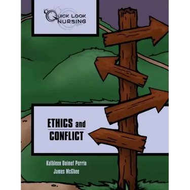 Quick Look Nursing: Ethics and Conflict: Ethics and Conflict