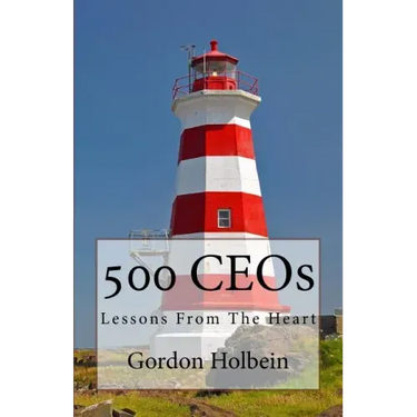 500 CEOs: Lessons From The Heart
