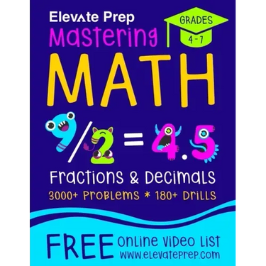 Mastering Math Fractions and Decimals: 3000+ Problems - 180+ Drills - Adding, Subtracting, Multiplying, Dividing, Converting, Comparing and More!