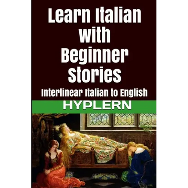 Learn Italian with Beginner Stories: Interlinear Italian to English