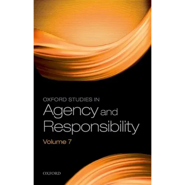 Oxford Studies in Agency and Responsibility Volume 7