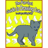 The Purr-fect Guide to Drawing Cats in an Easy and Simple Way: (A step- by- step guide to draw) Book 9 (How to Draw. A Step By Step Guide.)