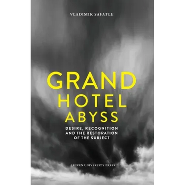 Grand Hotel Abyss: Desire, Recognition, and the Restoration of the Subject