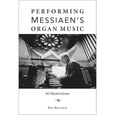 Performing Messiaen's Organ Music: 66 Masterclasses